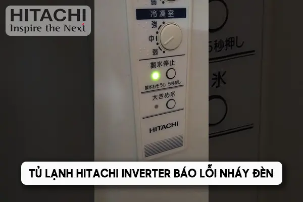 Tủ lạnh Hitachi báo lỗi nháy đèn